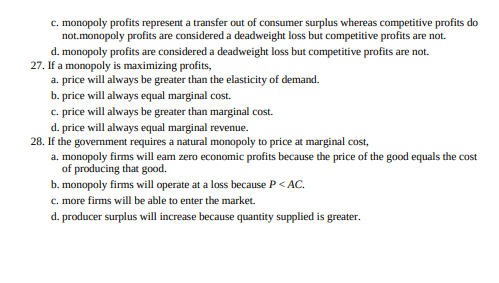 c. monopoly profits represent a transfer out of consumer surplus whereas competitive profits do not.monopoly profits are cons