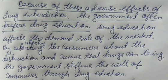Because of these adverse effects of drug interdiction, the government often prefers drug education. Brug edveation affeels th