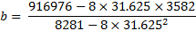 b= 916976 -8 X 31.625 x 3582 8281 - 8 x 31.6252