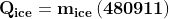 \mathbf{Q_{ice} = m_{ice} \left (480911 \right )}