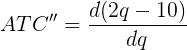 \large ATC'' = \frac{d(2q - 10)}{dq}