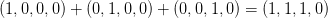 (1,0,0,0)+(0,1,0,0)+(0,0,1,0) =(1,1,1,0)
