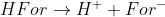 HFor\rightarrow H^++For^-