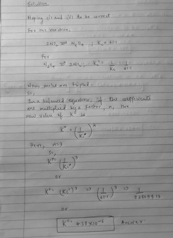 Solution Hoping (i) and (ii) to be correct. for the reaction, 2N = No i Ke 61-1 For NO & 2N0; Koz Ke 61.1 Now, moles are tri