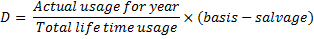 D = Actual usage for year -x (basis - salvage) Total life time usage