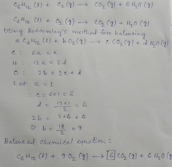 CGH12 (d) + O₂ (8) CO₂ (g) + 6 H₂O (9) C6H12 (1) + O2 (g) CO₂ (g) + H₂O(g) using Bottomleys method for balancing al6H12 (1)