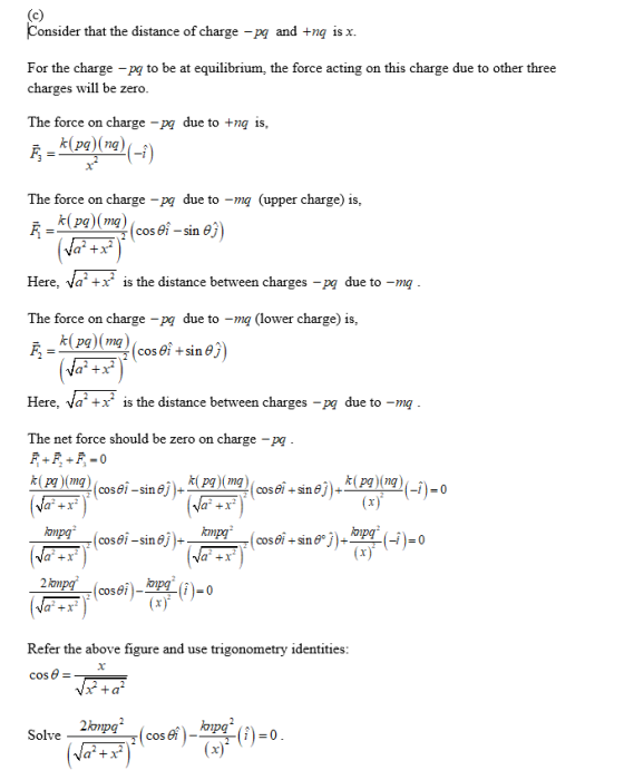 (c) Consider that the distance of charge -pq and +nq is x. For the charge -pg to be at equilibrium, the force acting on this