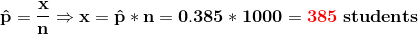 \mathbf{\hat p=\frac{x}{n} \Rightarrow x=\hat p*n=0.385*1000={\color{Red} 385}\;students}