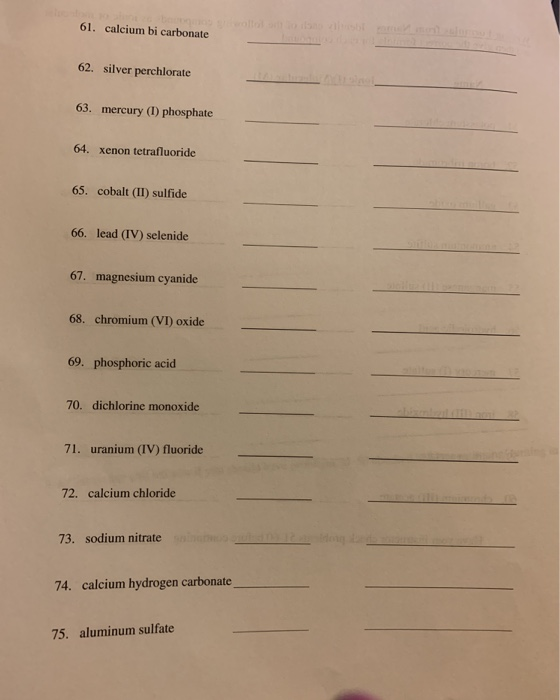 61. calcium bi carbonate 62. silver perchlorate 63. mercury (1) phosphate 64. xenon tetrafluoride 65. cobalt(II) sulfide 66.