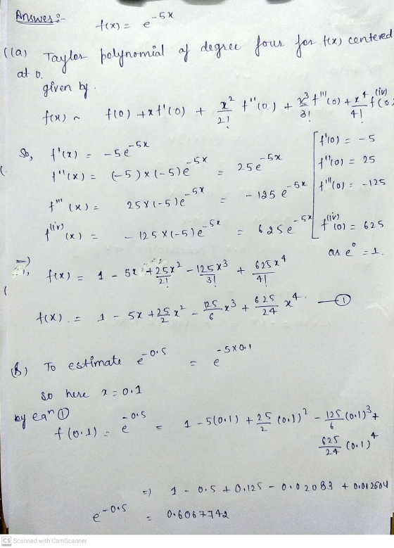 Answer: - 5x fex)= polynomial af degree four for tex) centered (la) Taylor at o. given by fen) ~ (iv) fol txt(o) + ? +10) +