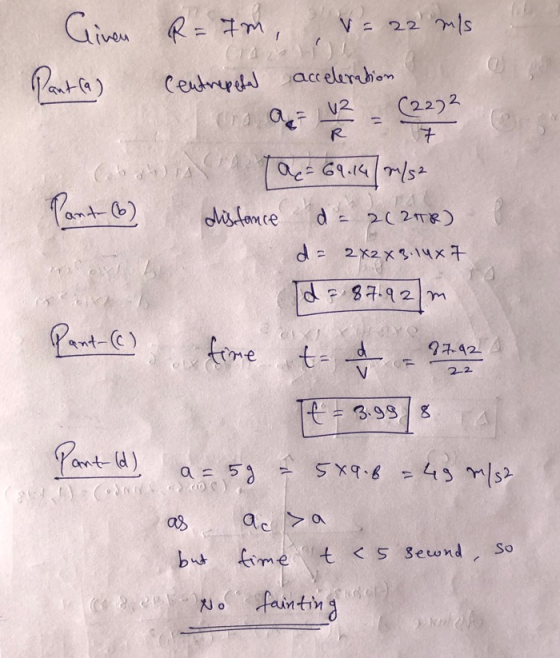 Clinen R=7m, = 22 m/s Pant (a) Centrepetel acceleration Mollet 1 2 - (27?? C ars Jac=69.14 m/s2 Pant (b) distance de 2(258) d