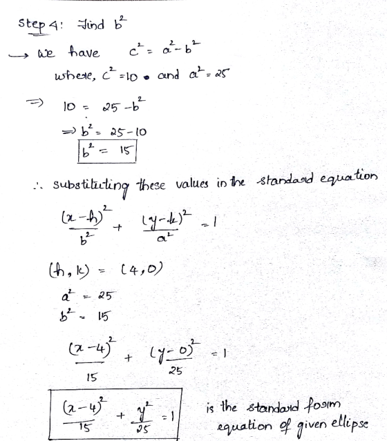 Step 4: ind ae have ushede, lo and a-a5 2. 25-b Substihuting these values in the stardand equation 2 -A) 2 h,k 4,0) 25 5 2 (4