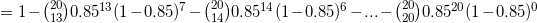 =1-( 0.8513 (1—0.85)-(到)0.8514 (1-0.85) 6 ..- (0.8520(1-0.85)