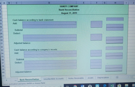 HANDY COMPANY Bank Reconciliation August 31, 2019 Cash balance according to bank statement Add: Subtotal Deduct: Adjusted bal
