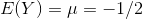 E(Y) = \mu = -1/2