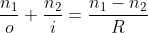 \frac{n_1}{o}+\frac{n_2}{i}=\frac{n_1-n_2}{R}