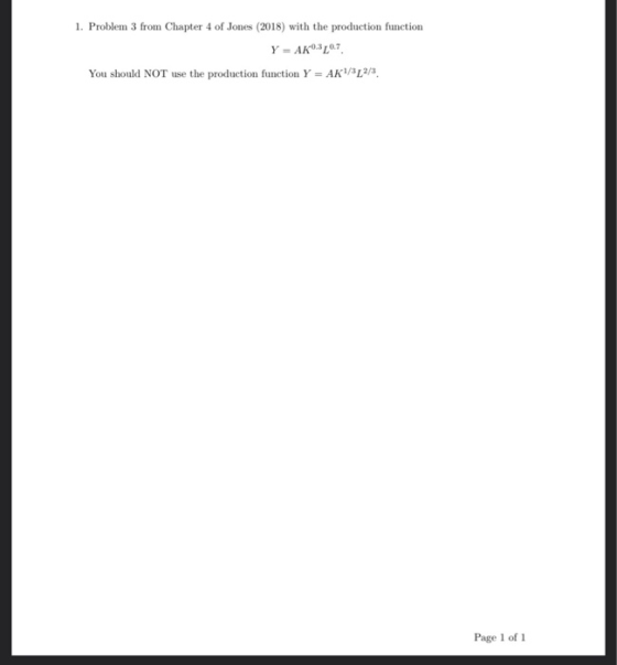 1. Problem 3 from Chapter 4 of Jones (2018) with the production function Y = AKO.3207 You should NOT use the production funct
