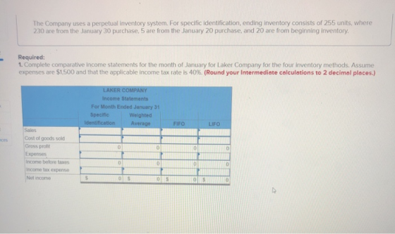 The Company uses a perpetual inventory system. For specific identification, ending inventory consists of 255 units, where 230