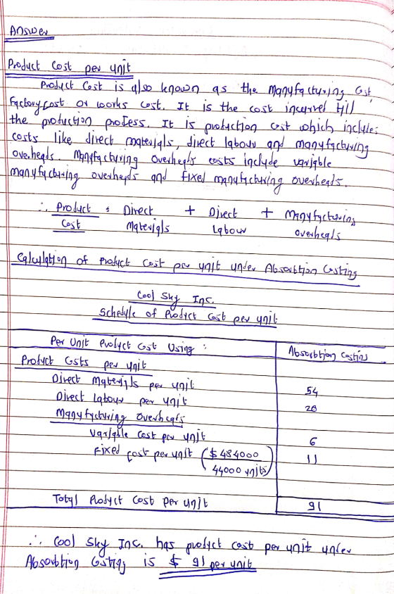 Answer Product cost per unit Product Cest is also known as the manufacturing Cost Factory cost or works cost. It is the cost