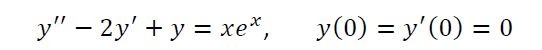 y – 2y + y = xe*, y(0) = y(0) =