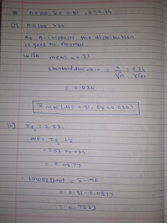 n=100, x= 0.81 ,S=0.34 n = luo >30. AJ n.increases the distribution is goes to normal انکوا megn=0.81 standard deviation s Va