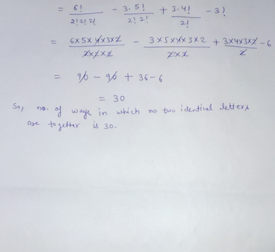 = 6! 2121 21 – 3,5! 21 21 + 3.41 21 – 3) 6x5X 4x3x2 2x2x2 – 3xSxyx3x2 + 3x4x342-6. xxx So o = 96 - 96 + 36-6 = 30 no. of w no