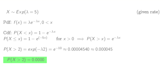 (given rate) P(X < x) = 1-e(-5x) for x > 0 → P(X > x) = e-k -Ax P(X > 2)-exp(-12) e-10 0.00004540 0.000045 P(X > 2) 0.0000