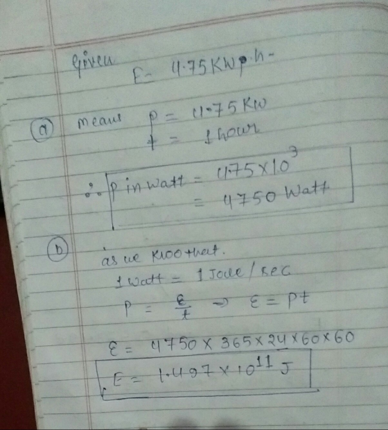 given - 14.75 Kw ph means - 1175kw. + - hour op in watt - 11175x10 = 4750 Watt as we kioo that. & Watt - 1 Jove / sea P = = E
