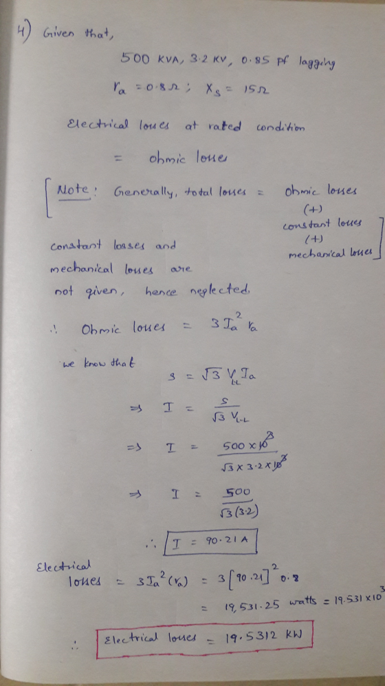 4) Given that, 500 KVA, 3.2 KV 0.85pf lagging ra 0.85; X = 152 Electrical losses at rated condition = ohmic losses Note: Gene