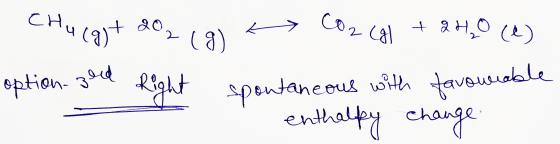 Chucg+ 20₂ (8) CO2 cgl + 2 H20 (2) option-ged Right Right spontaneous with tavourable enthalpy change