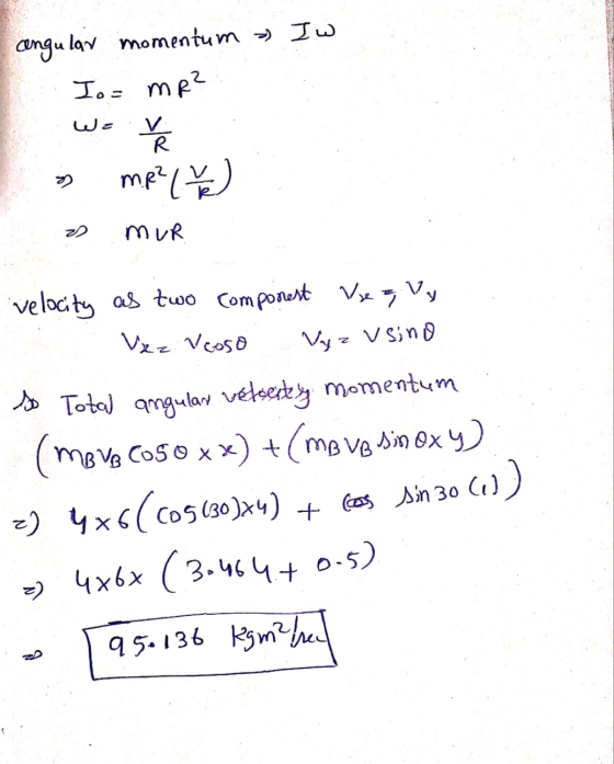 angular momentum > Iw Ios me? = لا R mp? mur velocity as two component Vse a vy Vzz Vcoso Vy z vsino so Total angular relsent