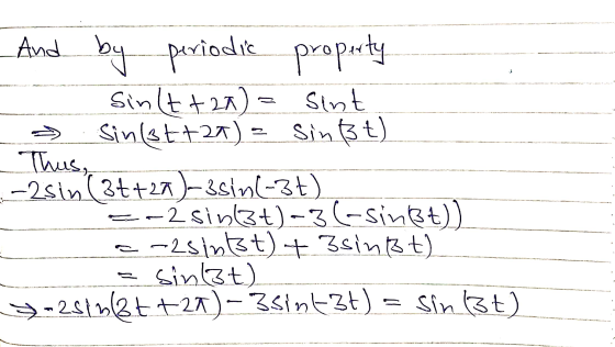 Thus, And by periodic property sinlt +2A) = sint > Sinist+27) - Sinßt) -2sin (3t+22)-3sin(-3t) =-2 singt)-3(-sinßt)) c-2sinßt