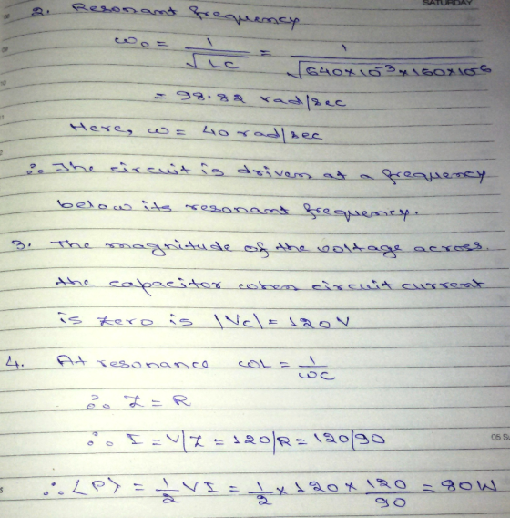 Resonant prequency Tic 10 [640x163x160xios = 98.82 rad sec rad/sec Here, ܐ ܘܢܬ . The circuit is driven at requency below its