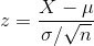 z=\frac{X-\mu}{\sigma/\sqrt{n}}