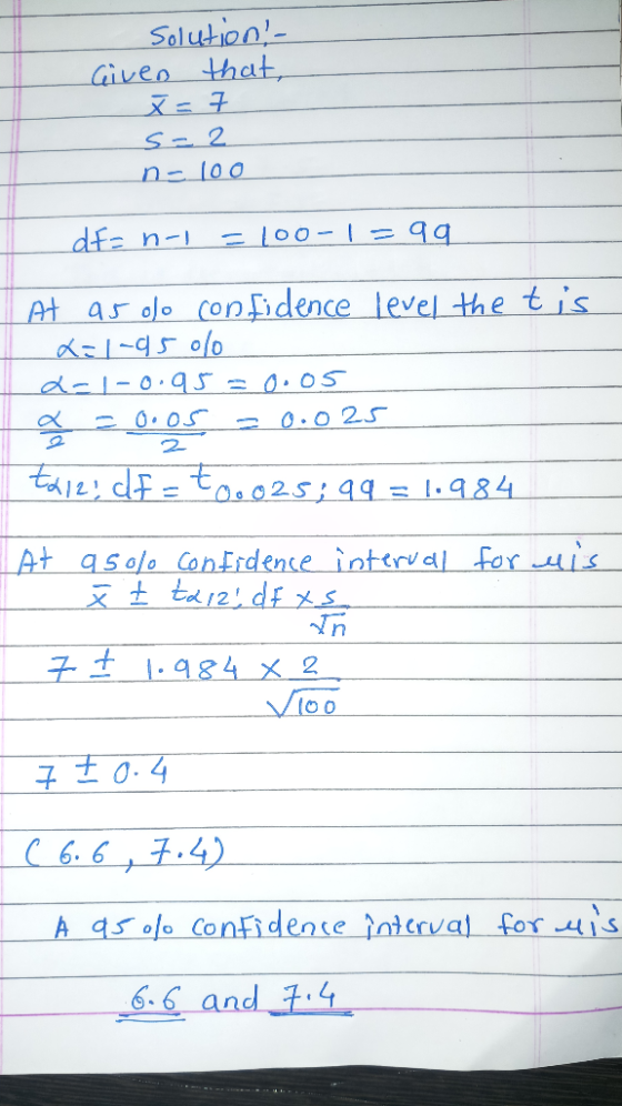 solutions - Given that, x = s=2 n=100 df= n-1 =100-1= 99 At a5 olo confidence level the tis L=1-95 % L=1-0.95 = 0.05 20.05 0.