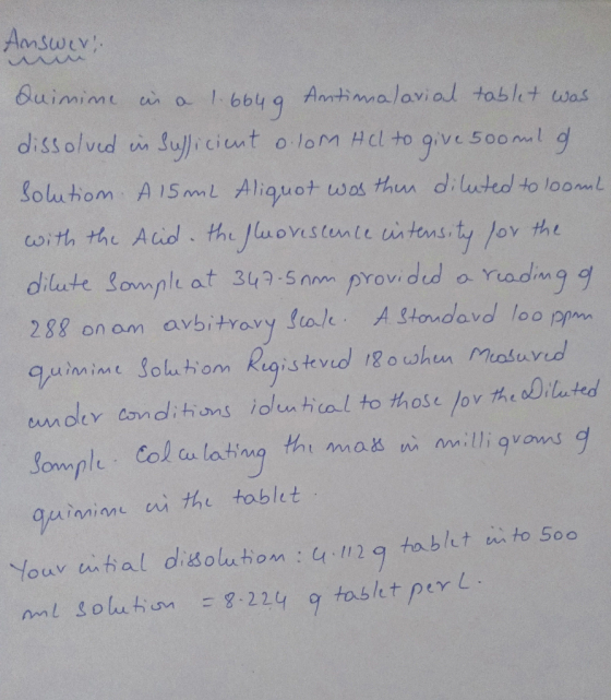 Answers Quinime is a 1.664 g Antimalarial tablet was. dissolved in suficient o lom Hel to give 500ml of solution A 15ml Aliqu