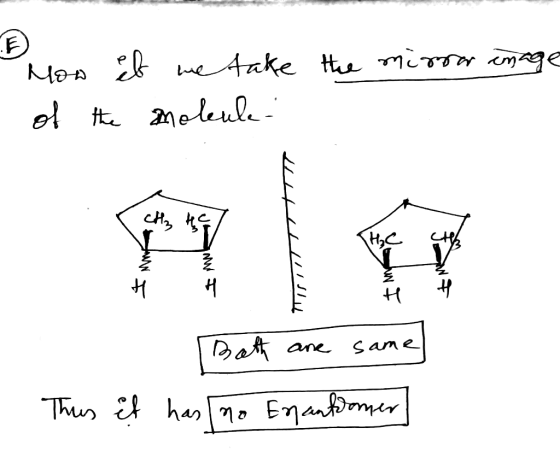 How if we take the mirror image of the molenk: un H 4 Both are samel Thus it has no Enantiomer