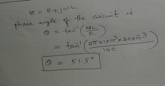 z = RtjL phase angle of the is carcuit = tan! (21x1x10x20x103 10o lo = 51.50