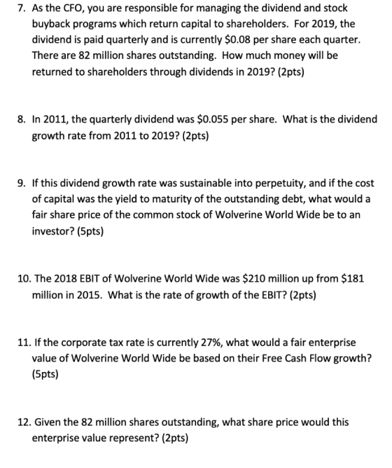 7. As the CFO, you are responsible for managing the dividend and stock buyback programs which return capital to shareholders.