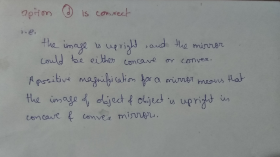 option is connect لا ما concave conven. the image is up right and the mirror could be either A positive magnification for a m