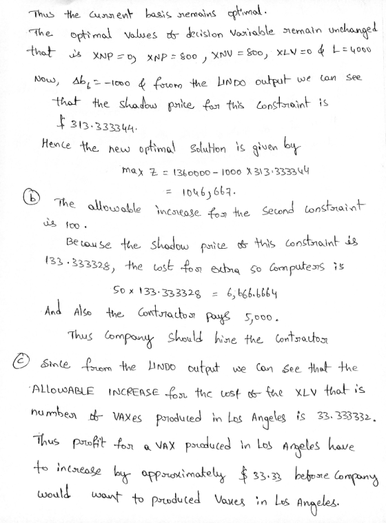Thus the current basis remains optimal. The optimal values of decision Variable remain unchanged That is XNP = XND = 800 , XN