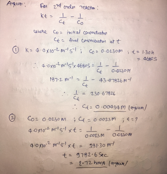 Augwer For 2nd onder reaction : kt= a co where co= initial concentration 4= final concentration att 0 K= 4.0x10-2m15t; co= 0.
