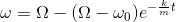 \omega = \Omega -(\Omega -\omega_0)e^{-\frac{k}{m}t}