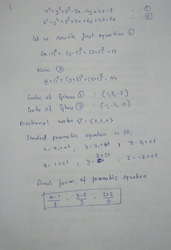 n2+ y² + 2²-21-44 +42-8 22 y 24 2²+ 2m + 6y +4 2220 Let us rewrite first equation ③ (x - 1)² + (y-2)² + (2+2)² = 17 Now 2 (1