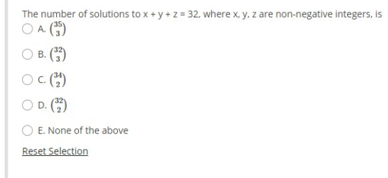 The number of solutions to x + y + z = 32, where x, y, z are non-negative integers, is On(*) 35 A. 32 Oc. () 32 0 E. None of