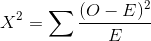 X^{2}= \sum \frac{(O-E)^{2}}{E}