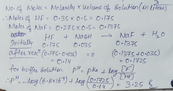 No. of Moles= Molariety & volume of solution (in liters) . Moles of Hf = 0.35% 0.5=0.175 Moles of Naf = 0.275X0.5=001375 Bete