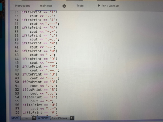 Tests Run / Console Instructions main.cpp 32 if(toPrint I) 33 cout << 34 if(toPrint == j) 35 cout << .--- 36 if(toPrint =