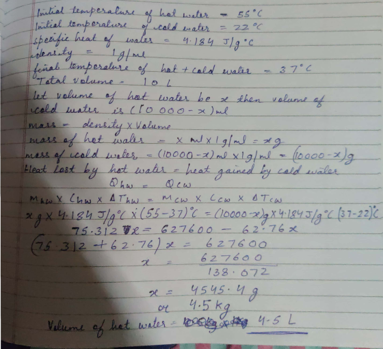 estial temperature of hot ater - 55 cm Initial temperature of cold water = 22°C lebecific heat of water - 4.18 4 J/g °C densi