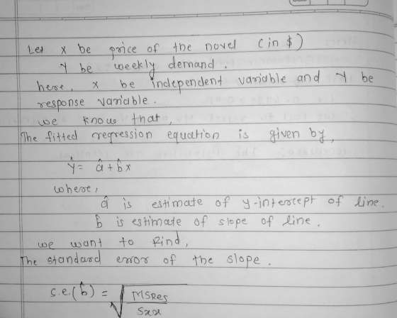 Let weekly X be price of the novel Cin $ y be demand here, X be independent variable and y be response variable. know that Th